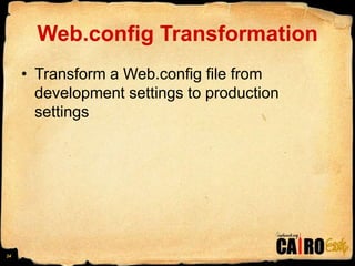 Web.config TransformationTransform a Web.config file from development settings to production settings24