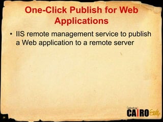 One-Click Publish for Web ApplicationsIIS remote management service to publish a Web application to a remote server 26