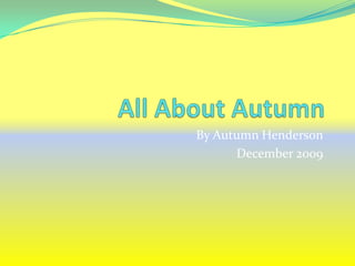 All About Autumn By Autumn Henderson December 2009 
