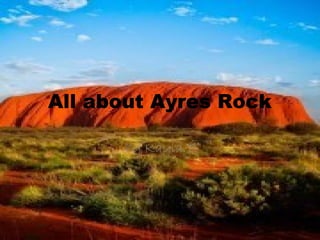 All about Ayres Rock
by Kayla.T.
 