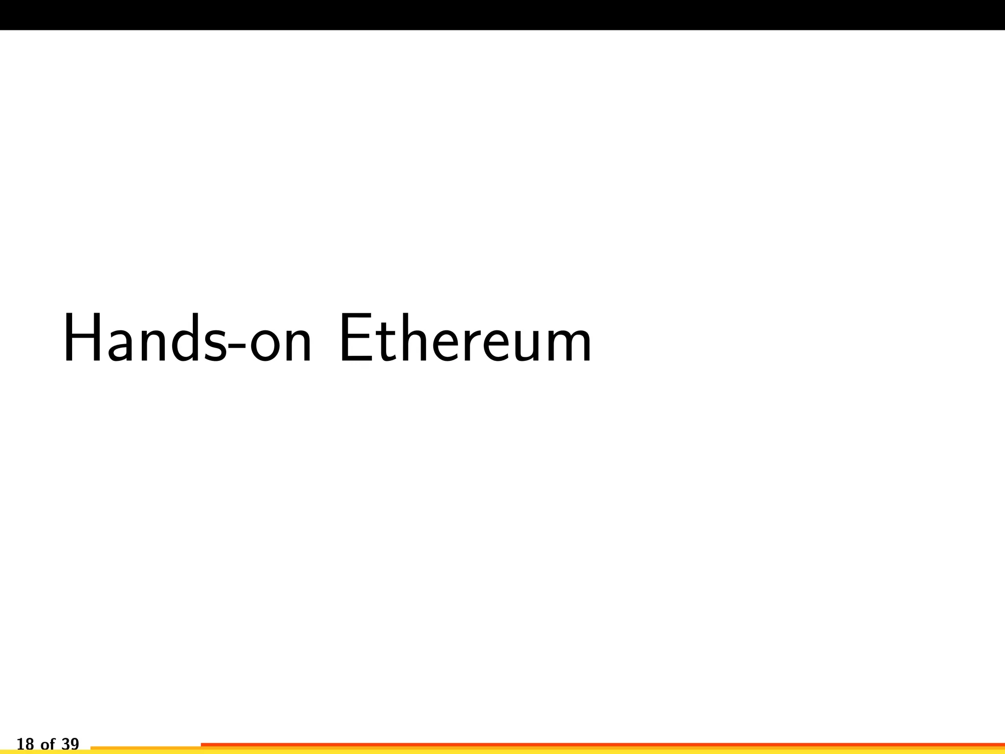 Hands-on Ethereum
18 of 39
 