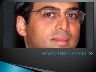 VISWANATHAN ANAND
 