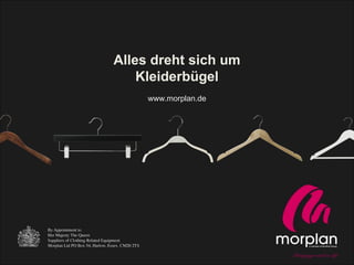 Alles dreht sich um
Kleiderbügel
www.morplan.de
Bringing retail to life
 