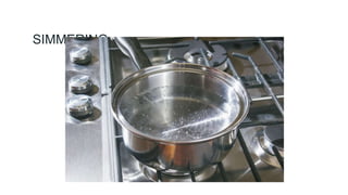 SIMMERING
 