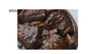 BRAISING
 