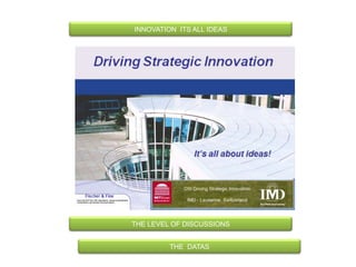 INNOVATION  ITS ALL IDEAS THE LEVEL OF DISCUSSIONS  THE  DATAS 