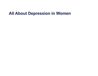All About Depression in Women
 