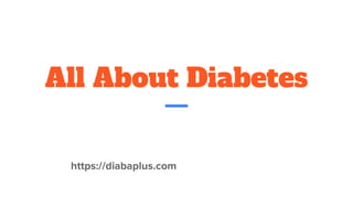 All About Diabetes
https://diabaplus.com
 