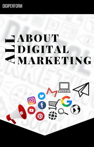 ABOUT
DIGITAL
MARKETING
DIGIPERFORM
ALL
 