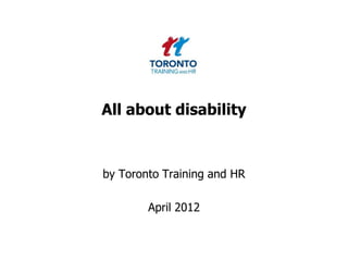 All about disability



by Toronto Training and HR

        April 2012
 