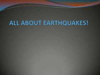 ALL ABOUT EARTHQUAKES! 