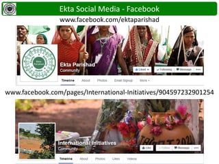 www.facebook.com/ektaparishad
Ekta Social Media - Facebook
www.facebook.com/pages/International-Initiatives/904597232901254
 