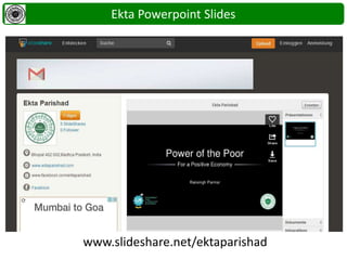 www.slideshare.net/ektaparishad
Ekta Powerpoint Slides
 