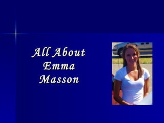 All About Emma Masson 