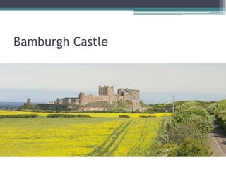 Bamburgh Castle
 