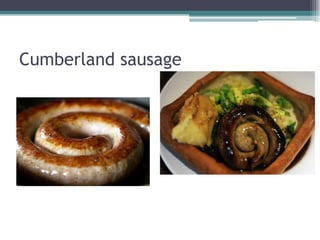 Cumberland sausage
 