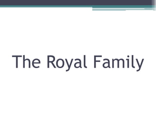 The Royal Family
 