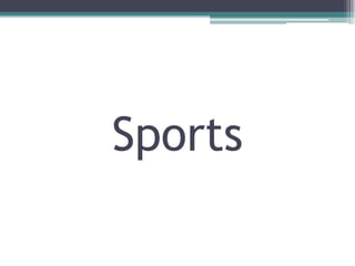 Sports
 