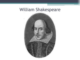 William Shakespeare
 