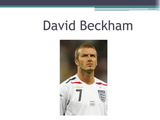David Beckham
 