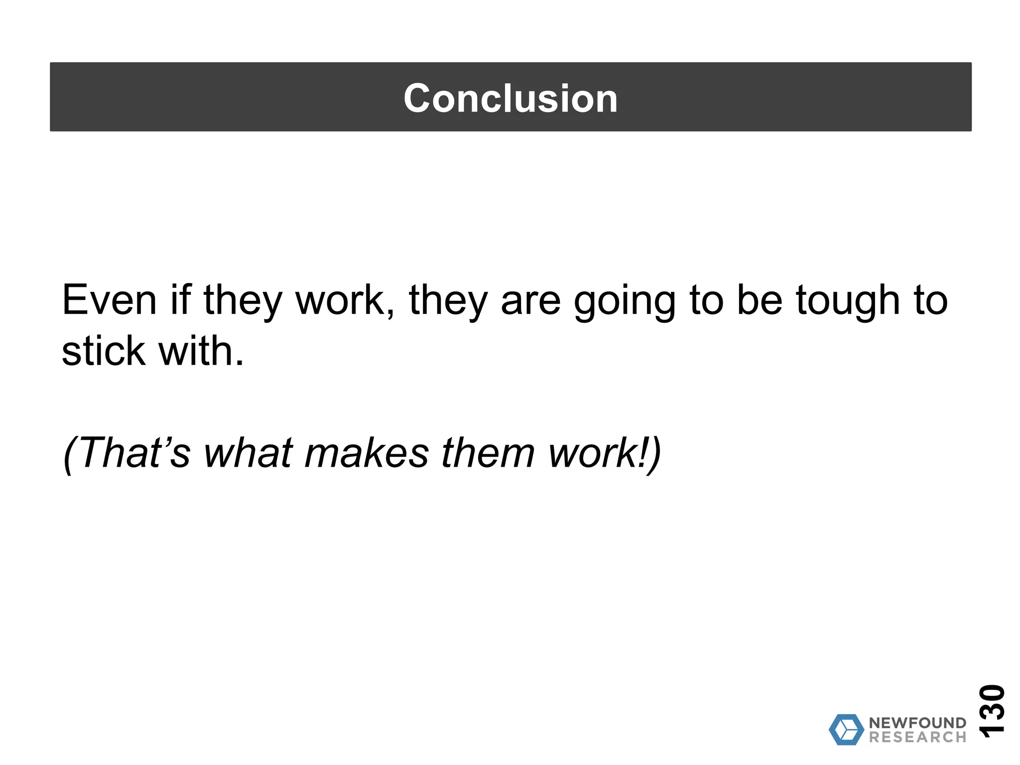 We want to look for simple, robust, and
pervasive factors approaches.
130
Conclusion
 