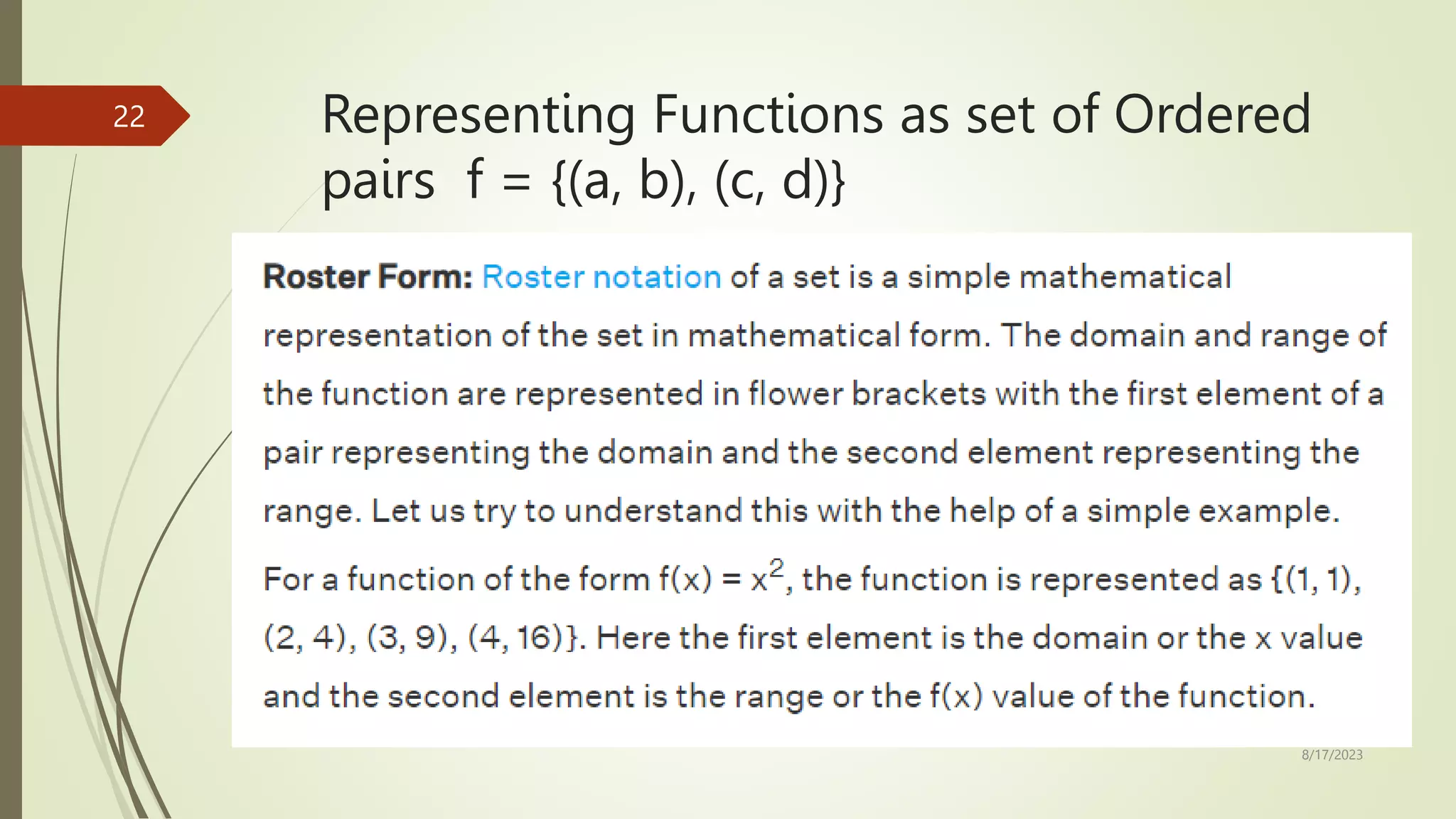 Representing Functions as set of Ordered
pairs f = {(a, b), (c, d)}
8/17/2023
22
 