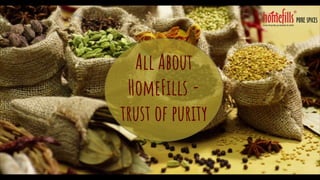 All About
HomeFills -
trust of purity
 