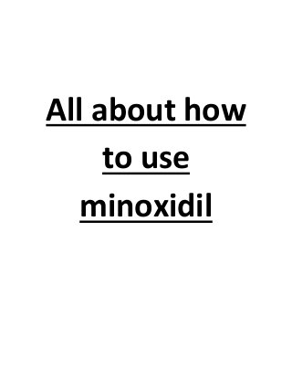 All about how
     to use
   minoxidil
 