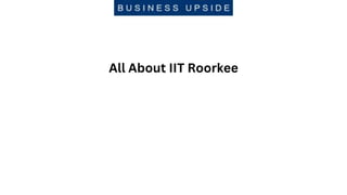 All About IIT Roorkee
 