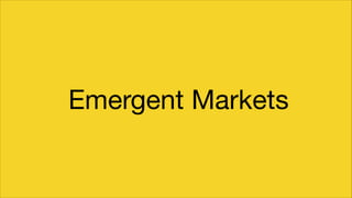 Emergent Markets

 