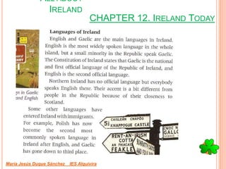 CHAPTER 12. IRELAND TODAY
María Jesús Duque Sánchez IES Alquivira
ALL ABOUT
IRELAND
 