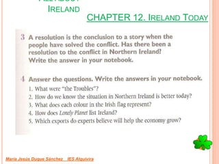 CHAPTER 12. IRELAND TODAY
María Jesús Duque Sánchez IES Alquivira
ALL ABOUT
IRELAND
 