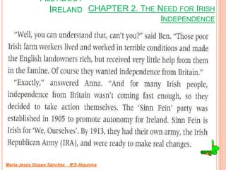 CHAPTER 2. THE NEED FOR IRISH
INDEPENDENCE
María Jesús Duque Sánchez IES Alquivira
ALL ABOUT
IRELAND
 