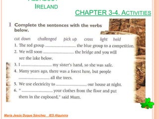 CHAPTER 3-4. ACTIVITIES
María Jesús Duque Sánchez IES Alquivira
ALL ABOUT
IRELAND
 