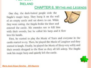 CHAPTER 6. MYTHS AND LEGENDS
María Jesús Duque Sánchez IES Alquivira
ALL ABOUT
IRELAND
 