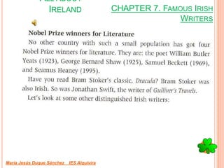 CHAPTER 7. FAMOUS IRISH
WRITERS
María Jesús Duque Sánchez IES Alquivira
ALL ABOUT
IRELAND
 