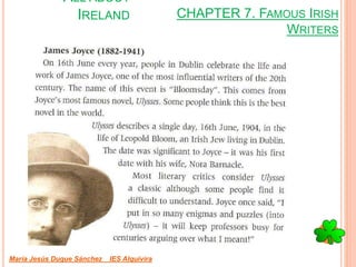 CHAPTER 7. FAMOUS IRISH
WRITERS
María Jesús Duque Sánchez IES Alquivira
ALL ABOUT
IRELAND
 