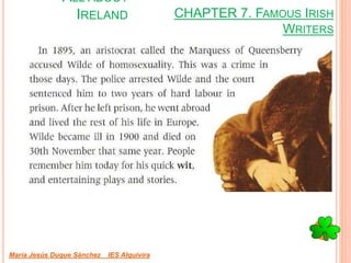 CHAPTER 7. FAMOUS IRISH
WRITERS
María Jesús Duque Sánchez IES Alquivira
ALL ABOUT
IRELAND
 
