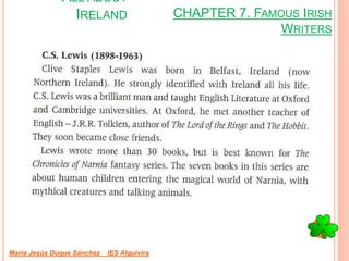 CHAPTER 7. FAMOUS IRISH
WRITERS
María Jesús Duque Sánchez IES Alquivira
ALL ABOUT
IRELAND
 