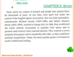 CHAPTER 9. SPORT
María Jesús Duque Sánchez IES Alquivira
ALL ABOUT
IRELAND
 