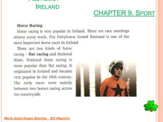 CHAPTER 9. SPORT
María Jesús Duque Sánchez IES Alquivira
ALL ABOUT
IRELAND
 