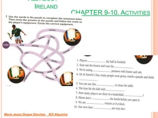 CHAPTER 9-10. ACTIVITIES
María Jesús Duque Sánchez IES Alquivira
ALL ABOUT
IRELAND
 