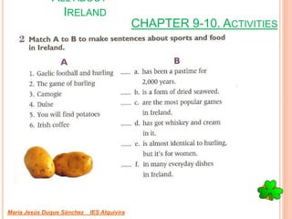 CHAPTER 9-10. ACTIVITIES
María Jesús Duque Sánchez IES Alquivira
ALL ABOUT
IRELAND
 