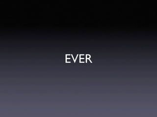 EVER
 