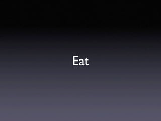 Eat
 