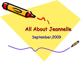 All About Jeannelle September,2009 September, 2009   
