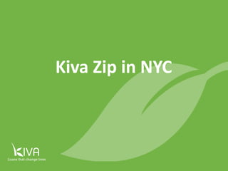 1
Kiva Zip in NYC
 