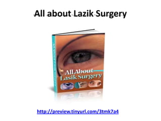 All about Lazik Surgery




http://preview.tinyurl.com/3tmk7a4
 
