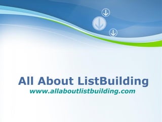 All About ListBuilding
 www.allaboutlistbuilding.com


         Powerpoint Templates
                                Page 1
 