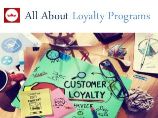 All About Loyalty Programs
 